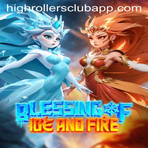 Exploring the Enchanting World of Blessing of Ice and Fire: A Deep Dive into the High Rollers Club