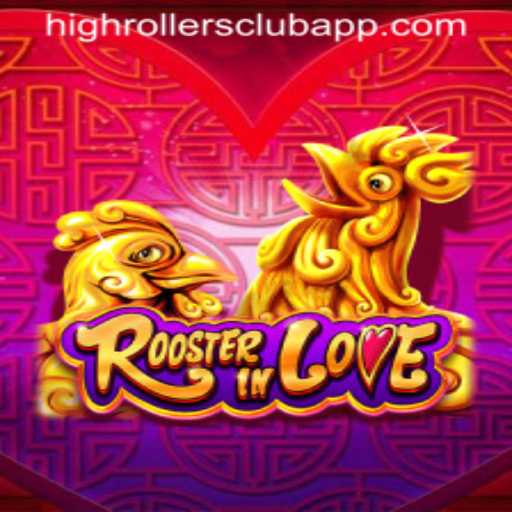 RoosterInLove: Unveiling the Commanding Presence of the High Rollers Club